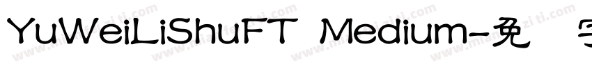 YuWeiLiShuFT Medium字体转换